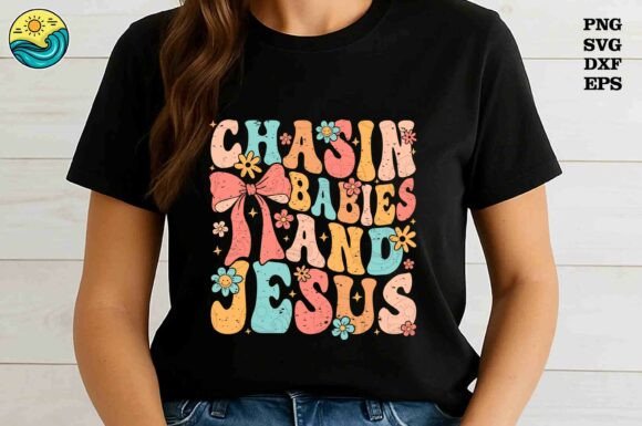 Chasin’ Babies and Jesus SVG PNG for T-Shirt Designs