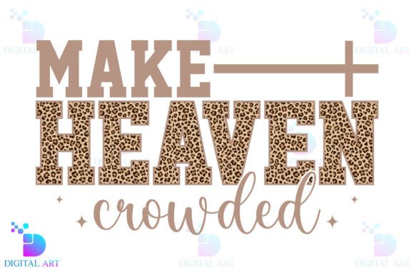 Christian PNG: Make Heaven Crowded T-Shirt Designs