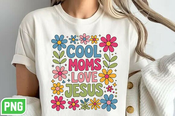 Cool Moms Love Jesus PNG: T-Shirt Designs for Local Branding