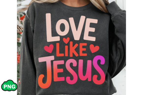 Love Like Jesus PNG: T-Shirt Designs & Handmade Projects