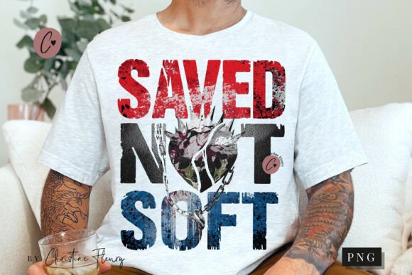 Saved Not Soft Christian PNG for T-Shirt Designs